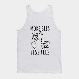 More Bees Less Fees Tank Top